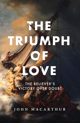 The Triumph of Love: The Believer's Victory Over Doubt