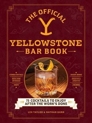 The Official Yellowstone Bar Book: 75 Cocktails to Enjoy After the Work's Done