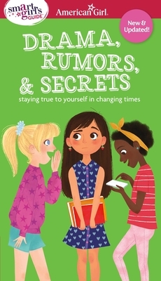 Smart Girl's Guide to Drama, Rumors and Secrets: Staying True to Yourself in Changing Times