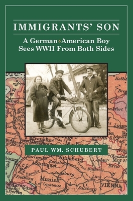 Immigrant's Son: A German American Boy Sees WWII From Both Sides
