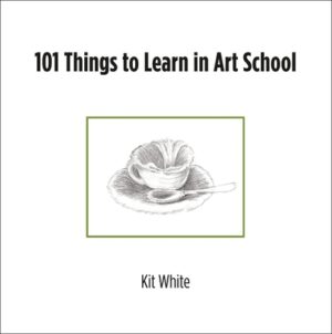 101 Things to Learn in Art School