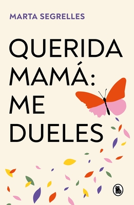 Querida Mam? Me Dueles / Dear Mom: Our Relationship Hurts Me