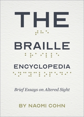 The Braille Encyclopedia: Brief Essays on Altered Sight