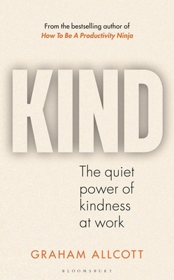 Kind: The Quiet Power of Kindness at Work