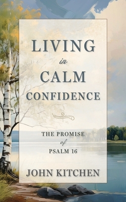 Living in Calm Confidence: The Promise of Psalm 16