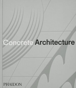 Concrete Architecture: The Ultimate Collection