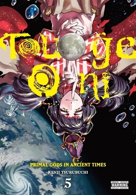 Touge Oni: Primal Gods in Ancient Times, Vol. 5: Volume 5
