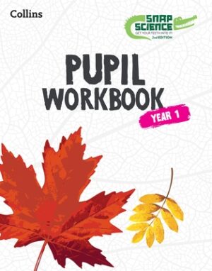 Snap Science 2nd Edition - Snap Science Pupil Workbook: Year 1