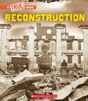 Reconstruction (a True Book: Exploring the Civil War)