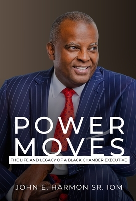 Power Moves: The Life and Legacy of a Black Chamber Executive