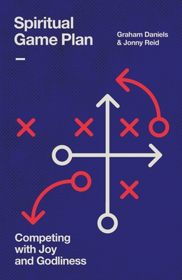 Spiritual Game Plan: Competing with Joy and Godliness