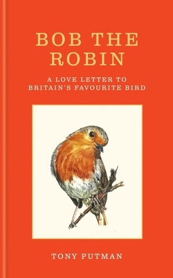 Bob the Robin: A Love Letter to Britain's Favourite Bird
