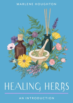 Healing Herbs: Your Plain & Simple Guide to Plant-Based Remedies for Common Ailments