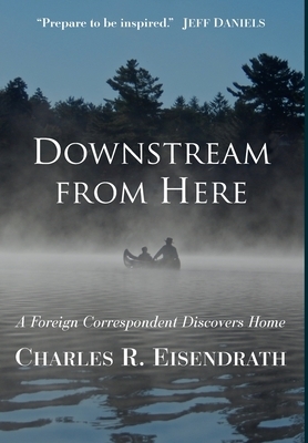 Downstream from Here: A Foreign Correspondent Discovers Home