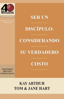 Ser Un Disc?pulo: Considerando Su Verdadero Costo / Being a Disciple: Counting the Real Cost (40M Study)