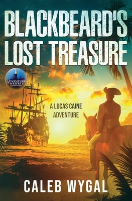 Blackbeard's Lost Treasure: A Lucas Caine Adventure