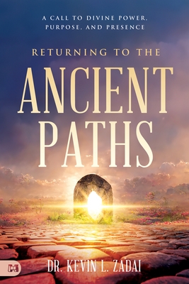 Returning to the Ancient Paths: A Call to Divine Power; Purpose; and Presence