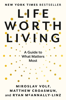 Life Worth Living: A Guide to What Matters Most