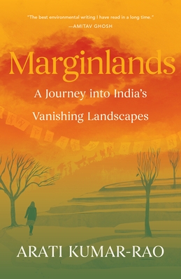 Marginlands: A Journey Into India's Vanishing Landscapes