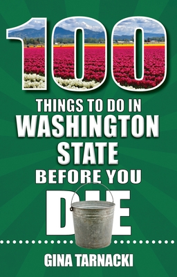 100 Things to Do in Washington State Before You Die