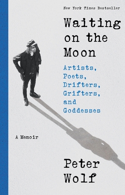 Waiting on the Moon: Artists, Poets, Drifters, Grifters, and Goddesses