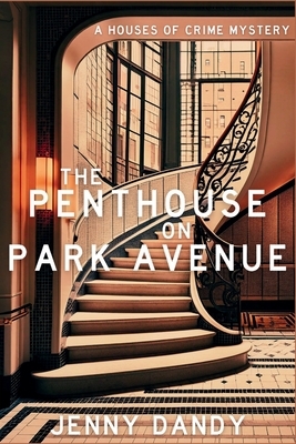 The Penthouse on Park Avenue: A Houses of Crime Mystery