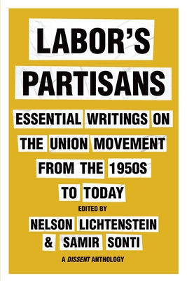 Labor's Partisans: Essential Writings on the Union Movement from the 1950s to Today