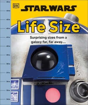 Star Wars Life Size: Surprising Sizes from a Galaxy Far Far Away...
