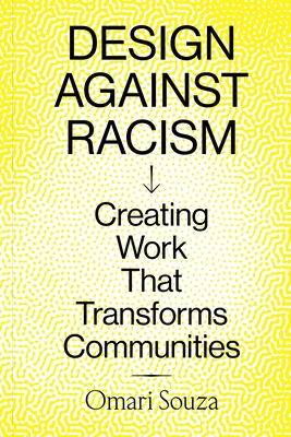 Design Against Racism: Creating Work That Transforms Communities