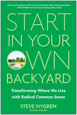 Start in Your Own Backyard: Transforming Where We Live with Radical Common Sense