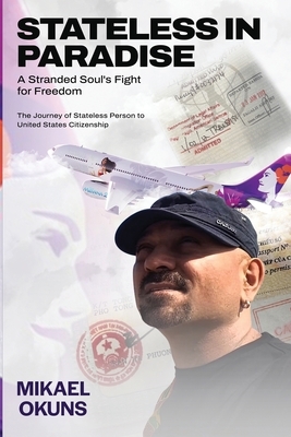 Stateless in Paradise: A Stranded Souls Fight for Freedom