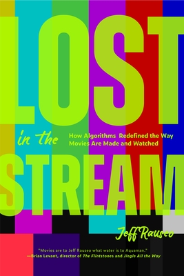 Lost in the Stream: How Algorithms Redefined the Way Movies Are Made and Watched (Gift for Movie Lovers, What to Watch)
