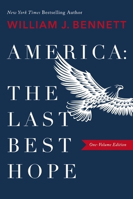 America-The Last Best Hope (One-Volume Edition): Explore the Discovery of the New World, the Revolutionary War, the Civil War, World War I, the Great
