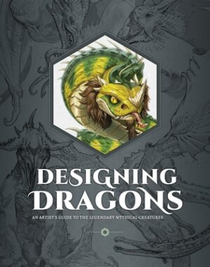 Designing Dragons: An Artist's Guide to the Legendary Mythical Creatures