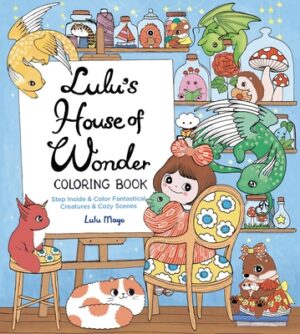 Lulu's House of Wonder Coloring Book: Step Inside & Color Fantastical Creatures & Cozy Scenes