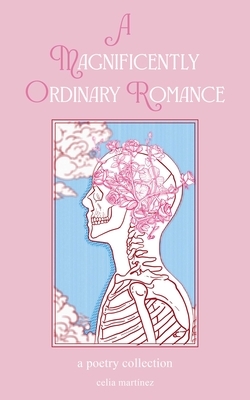 A Magnificently Ordinary Romance: A Poetry Collection