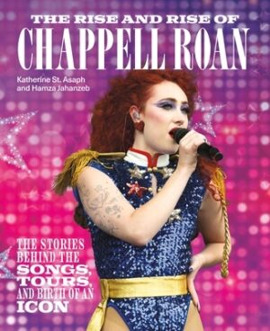 The Rise and Rise of Chappell Roan: The Stories Behind the Songs, Tours, and Birth of an Icon