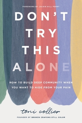 Don't Try This Alone: How to Build Deep Community When You Want to Hide from Your Pain