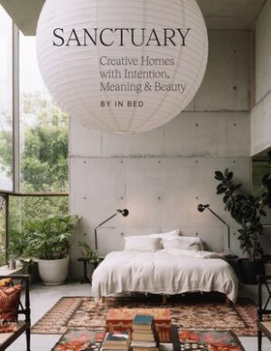 Sanctuary: Creative Homes with Intention, Meaning and Beauty