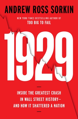 1929: Inside the Greatest Crash in Wall Street History--And How It Shattered a Nation