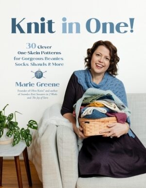 Knit in One!: 30 Clever One-Skein Patterns for Gorgeous Beanies, Socks, Shawls & More﻿