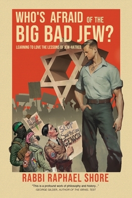 Who's Afraid of the Big, Bad Jew: Learning to Love the Lessons of Jew-Hatred