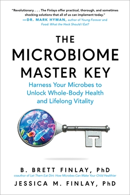The Microbiome Master Key: Harness Your Microbes to Unlock Whole-Body Health and Lifelong Vitality