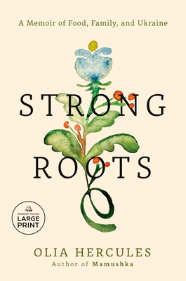 Strong Roots: A Memoir of Food, Family, and Ukraine