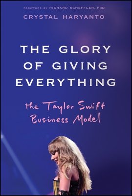 The Glory of Giving Everything: The Taylor Swift Business Model