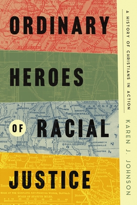 Ordinary Heroes of Racial Justice: A History of Christians in Action