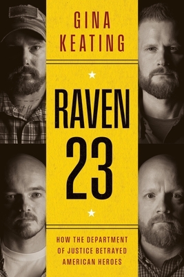 Raven 23: How the Department of Justice Betrayed American Heroes