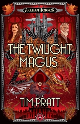 The Twilight Magus: An Arkham Horror Novel