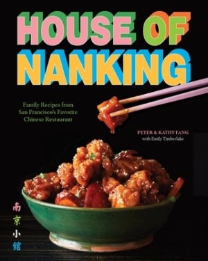 House of Nanking: Family Recipes from San Francisco's Favorite Chinese Restaurant