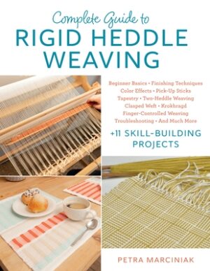 Complete Guide to Rigid Heddle Weaving: Beginner Basics, Finishing Techniques, Color Effects, Pick-Up Sticks, Tapestry, Two-Heddle Weaving, Clasped We